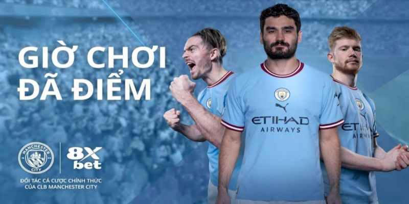 8XBET tự hào đồng hành cùng nửa xanh thành Manchester