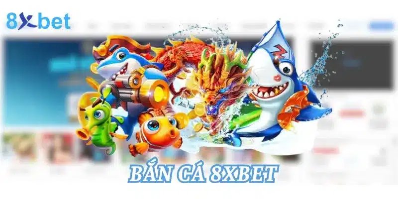 Đôi nét giới thiệu về bắn cá 8XBET