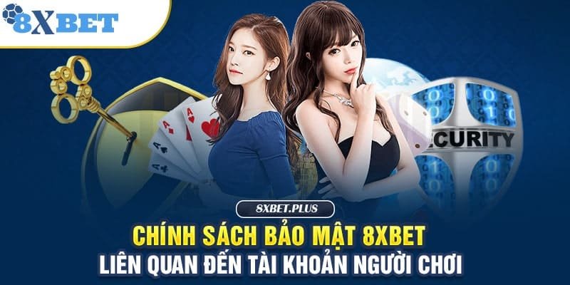 Chính sách về tài khoản người dùng 8XBET