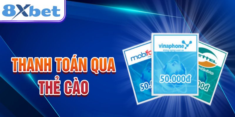 Nạp tiền 8XBET bằng thẻ cào điện thoại