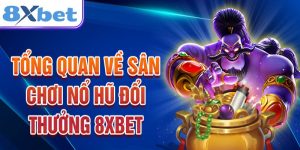 Nổ Hũ Đổi Thưởng 8XBET - Khám Phá Trò Chơi Phát Tài